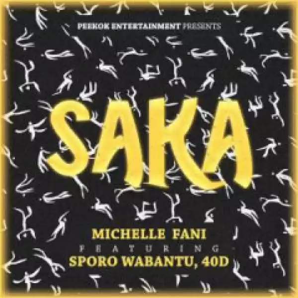 Michelle Fani - Saka ft. Sporo Wabantu & 40d